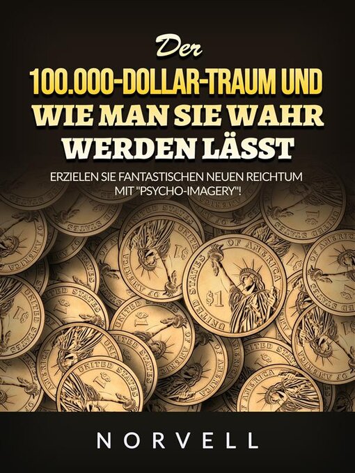 Title details for Der 100.000-Dollar-Traum und wie man sie wahr werden lässt (Übersetzt) by Norvell - Available